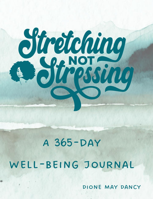 Stretching Not Stressing: A 365 Days Well-Being Journal